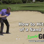 How to Hit out of a Sand Trap